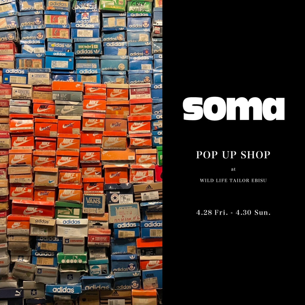 soma POP UP SHOP at WILD LIFE TAILOR EBISU and SAPPORO